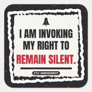 I Am Invoking My Right to Remain Silent Sticker