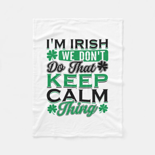 I Am Irish We Do Not Do That Keep Calm Thing Fleece Blanket (Front)