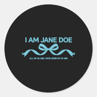 I Am Jane Doe All Of Us Are Solidarity Message Classic Round Sticker