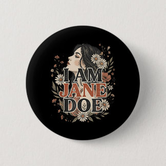 I Am Jane Doe I Stand With Women Floral Feminist 6 Cm Round Badge