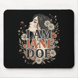 I Am Jane Doe I Stand With Women Floral Feminist Mouse Mat