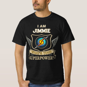 I Am JIMMIE What's Your Superpower T-Shirt