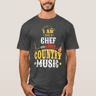 I Am Just A Chef Who Loves Country Music T-Shirt