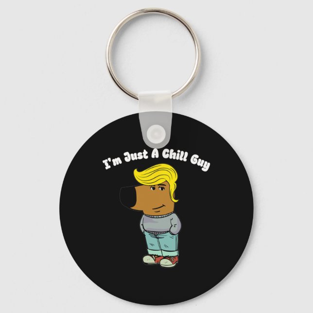 I Am Just A Chill Guy - Funny Chill Guy Meme Trump Key Ring (Front)