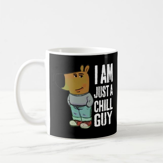 I am Just A Chill Guy Funny  Coffee Mug (Left)