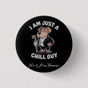 I Am Just a Chill Guy Funny Meme 3 Cm Round Badge
