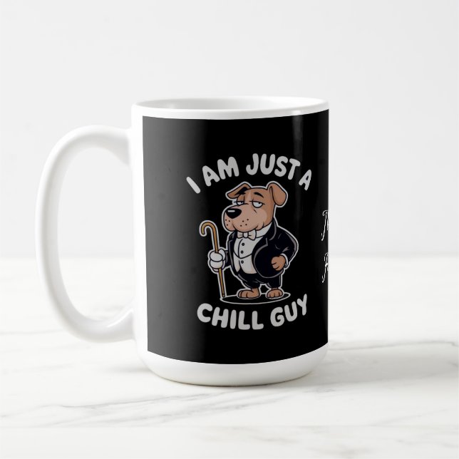 I Am Just a Chill Guy Funny Meme Coffee Mug (Left)