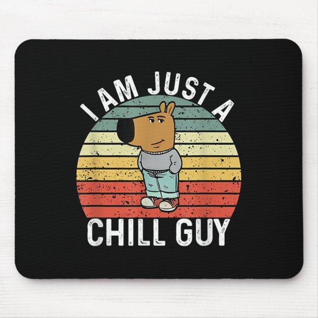 I Am Just A Chill Guy Meme  Mouse Mat (Front)