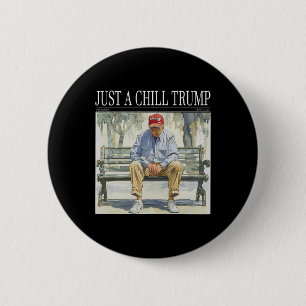 I Am Just A Chill Trump Funny Chill Guy Meme 6 Cm Round Badge