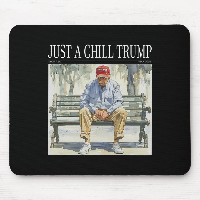 I Am Just A Chill Trump Funny Chill Guy Meme  Mouse Mat (Front)