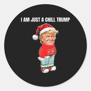 I Am Just A Chill Trump Funny Christmas Design Classic Round Sticker