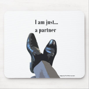 "I Am Just A Partner" Mouse Mat