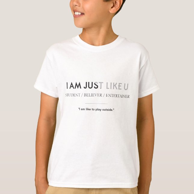 I Am Just Like U Boy's Shirt (Front)