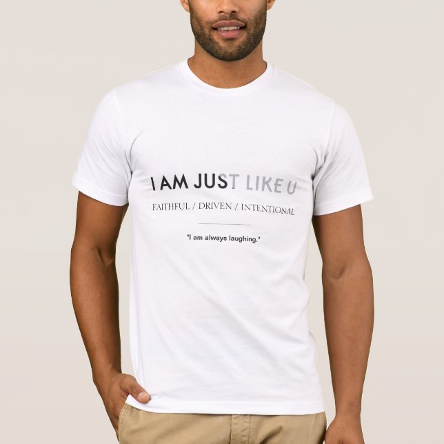 I Am Just Like U Men's Shirt (Front)