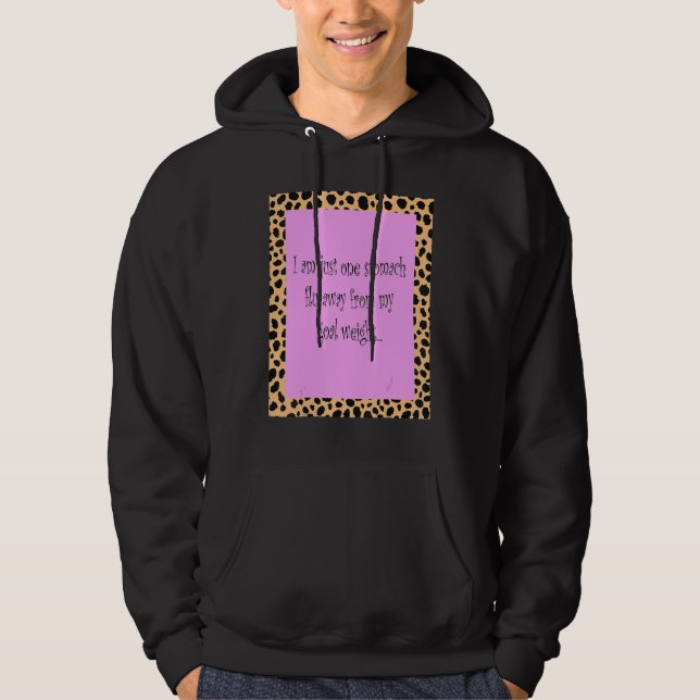 I Am Just One Stomach Flu Away From My Goal Weight Hoodie (Front)