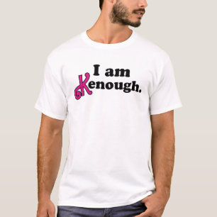 I am Kenough Funny i am kenough T-Shirt