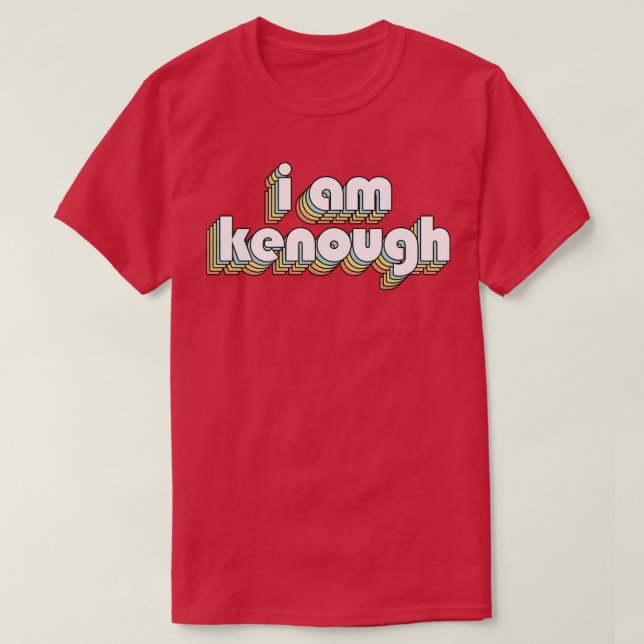 I Am Kenough Retro Rainbow Typography Faded Style T-Shirt (Design Front)