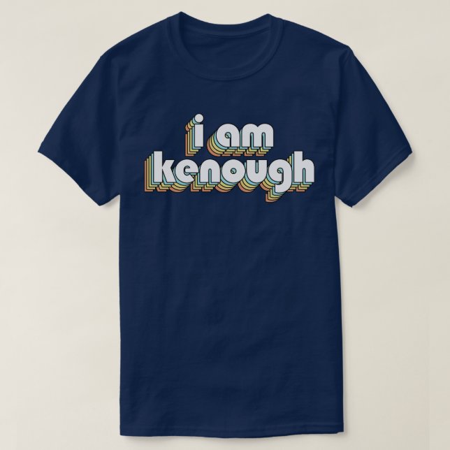 I Am Kenough Retro Rainbow Typography Faded Style T-Shirt (Design Front)
