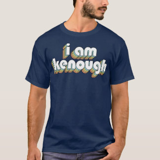 I Am Kenough Retro Rainbow Typography Faded Style T-Shirt