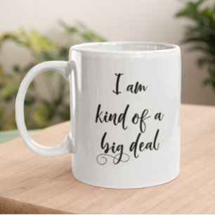 I Am Kind of A Big Deal Funny Office WOrk Coffee Mug