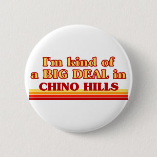 I am kind of a BIG DEAL in Chino Hills 6 Cm Round Badge