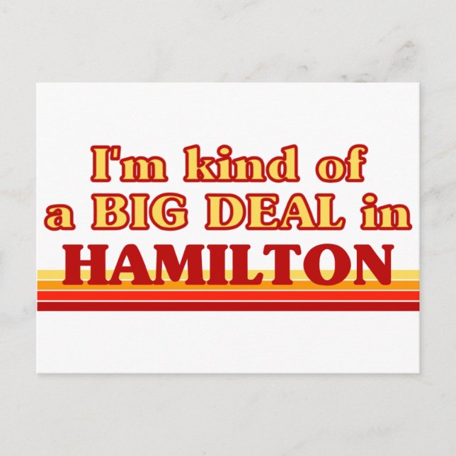 I am kind of a BIG DEAL in Hamilton Postcard (Front)