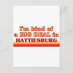 I am kind of a BIG DEAL in Hattiesburg Postcard
