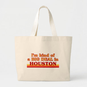 I am kind of a BIG DEAL in Houston Large Tote Bag