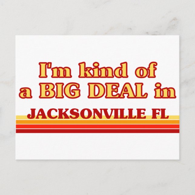I am kind of a BIG DEAL in Jacksonville Postcard (Front)