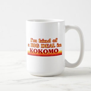 I am kind of a BIG DEAL in Kokomo Coffee Mug