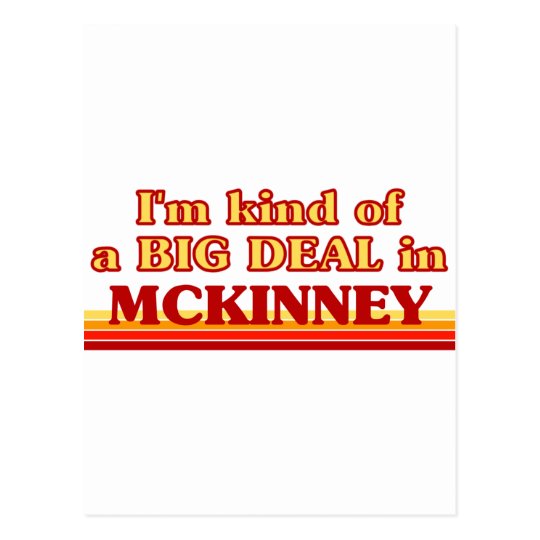 I am kind of a BIG DEAL in McKinney Postcard