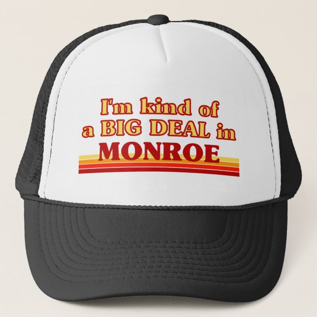 I am kind of a BIG DEAL in Monroe Trucker Hat (Front)