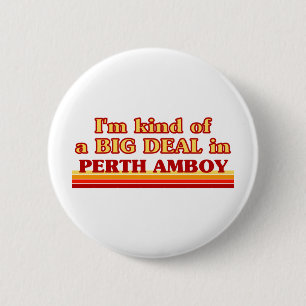 I am kind of a BIG DEAL in Perth Amboy 6 Cm Round Badge