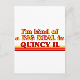 I am kind of a BIG DEAL in Quincy Postcard