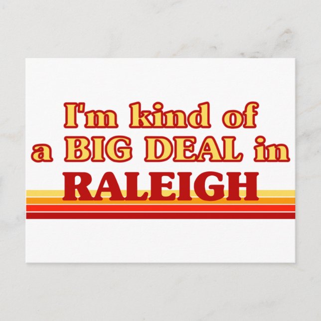 I am kind of a BIG DEAL in Raleigh Postcard (Front)