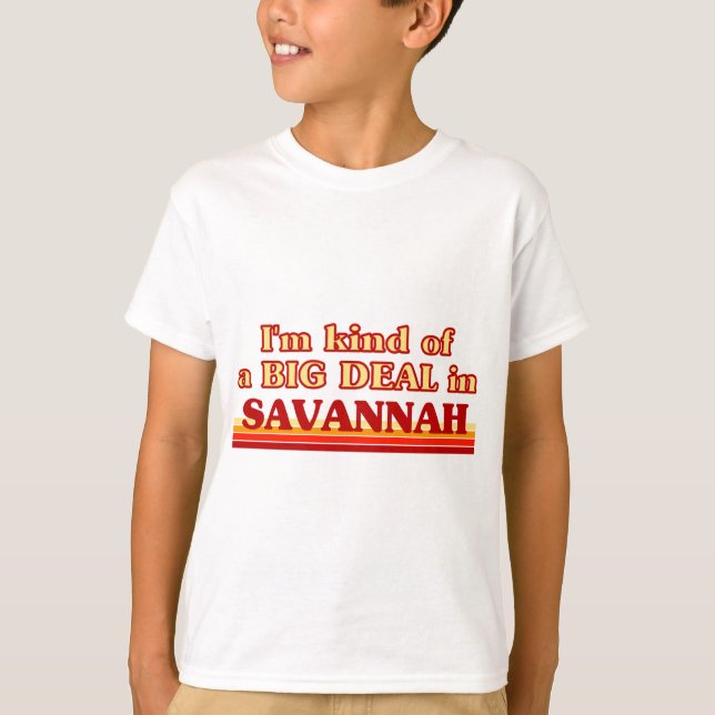 I am kind of a BIG DEAL in Savannah T-Shirt (Front)