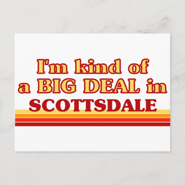 I am kind of a BIG DEAL in Scottsdale Postcard (Front)