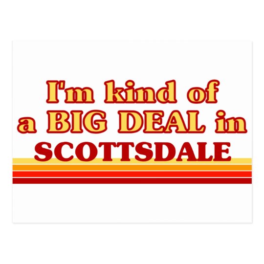 I am kind of a BIG DEAL in Scottsdale Postcard
