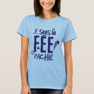 i_am_la_fee_pachie_citation_humor T-Shirt