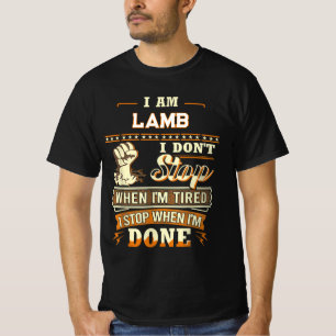 I AM LAMB I DON'T Stop WHEN I'M TIRED I STOP WHEN T-Shirt