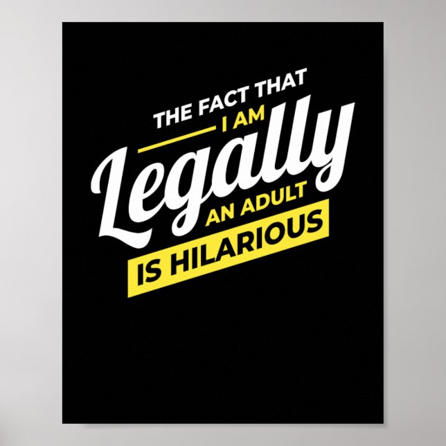 I Am Legally An Adult 18th Birthday Poster (Front)