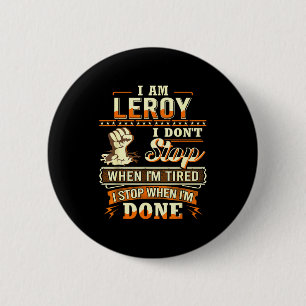 I Am Leroy Shirt D Leroy First Name  6 Cm Round Badge