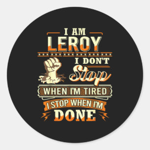I Am Leroy Shirt D Leroy First Name  Classic Round Sticker