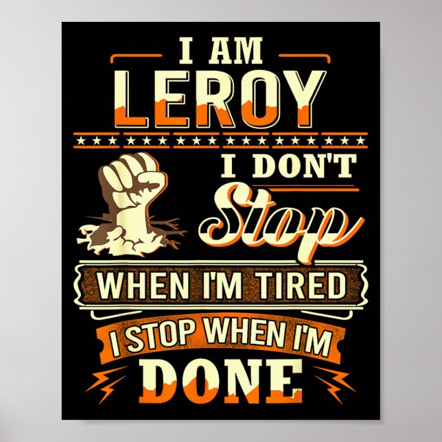 I Am Leroy Shirt D Leroy First Name  Poster (Front)