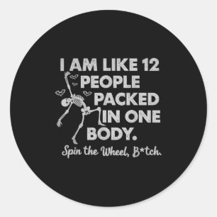 I Am Like 12 People Packed In One Body Sn The Skel Classic Round Sticker
