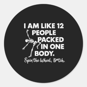 I Am Like 12 People Packed In One Body Sn The Skel Classic Round Sticker