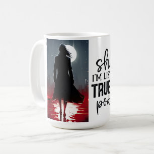 I am listening true crime podcast coffee mug