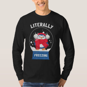 I Am Literally Freezing Cold T-Shirt