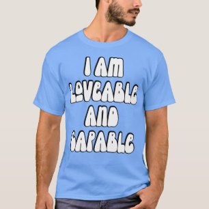 I am Loveable and Capable 2 T-Shirt