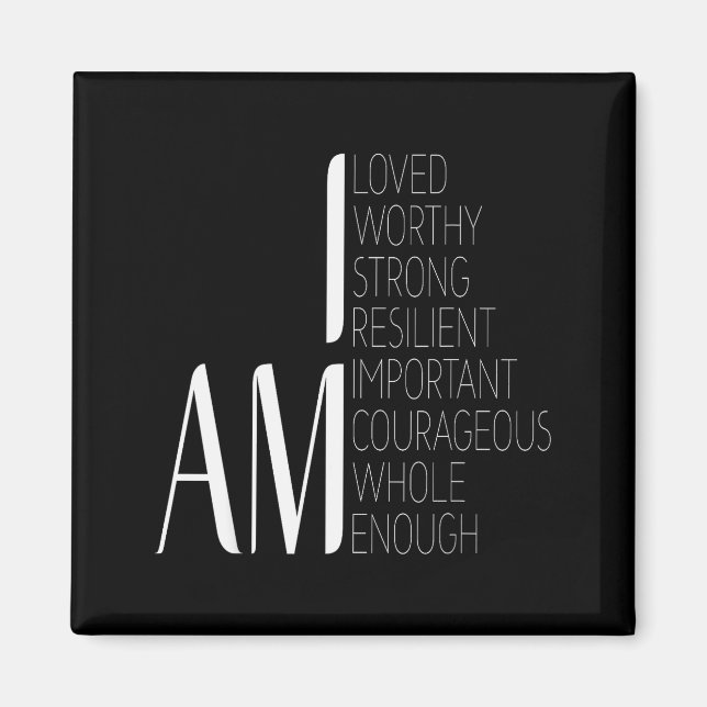 I Am Loved, I Am Strong Imrtant Courageous Enough  Magnet (Front)